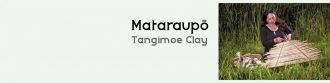 Mataraupō - Tangimoe Clay